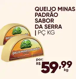 Pais e Filhos Supermercados Queijo Minas Padrão Sabor Da Serra oferta