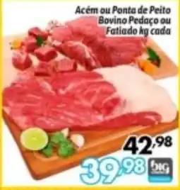 Supermercados Big Compra Acém ou Ponta de Peito Bovino Pedaço ou Fatiado kg cada oferta