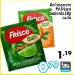 Supermercados Big Compra Refresco em Pó Frisco Sabores oferta
