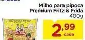 Carrefour Fritz e frida - milho para pipoca premium oferta