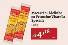 Novo Atacarejo Vitarella - macarrão fidelinho ou fettuccine speciale oferta
