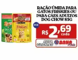 Bahamas Supermercados Ração úmida para gatos friskies ou para cães adultos dog chow oferta