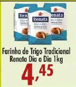 Confiança Supermercados Farinha de Trigo Tradicional Renata Dia a Dia oferta