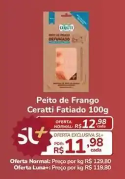 Super Luna Peito de Frango Ceratti Fatiado oferta