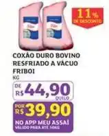 Assaí Atacadista Friboi - coxao duro bovino resfriado a vacuo oferta