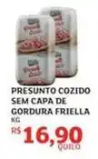 Assaí Atacadista Friella - presunto cozido sem capa de gordura oferta