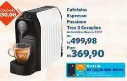 Sam's Club 3 corações - cafeteira espresso passione tres oferta