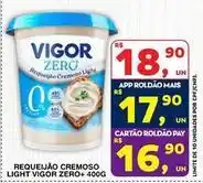 Roldão Vigor - requeijão cremoso light zero+ oferta
