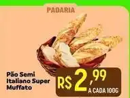 Muffato Super - pão semi italiano muffato oferta