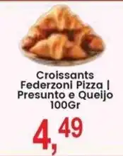 Federzoni Supermercados Croissants Federzoni Pizza | Presunto e Queijo oferta