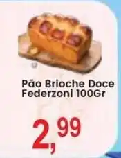 Federzoni Supermercados Pão Brioche Doce Federzonni oferta