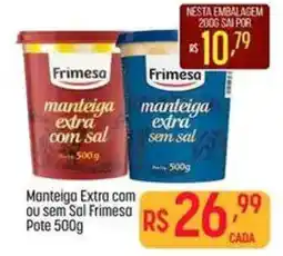 Muffato Manteiga Extra Com ou Sem Sal Frimesa oferta