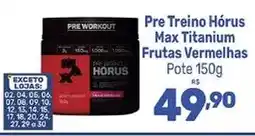 Supermercados Jau Serve Pre Treino Hórus Max Titanium Frutas Vermelhas oferta