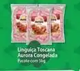Atacadão Aurora - linguiça toscana congelada oferta