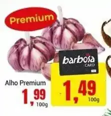 Barbosa Supermercados Alho Premium cada 100g oferta