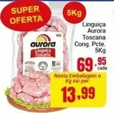 Barbosa Supermercados Linguica Aurora Toscana Cong. pote 5kg oferta