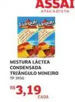Assaí Atacadista Mineiro - mistura láctea condensada triângulo oferta