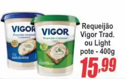 Serrano Supermercado Requeijão Vigor Trad. ou Light oferta