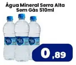 VN Autosserviço Água Mineral Serra Alta Sem Gás oferta