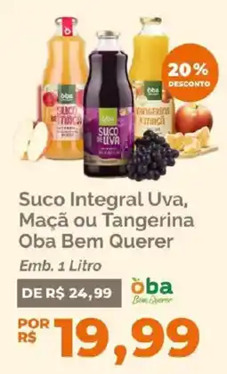 Oba Hortifruti Suco integral uva, maçã ou tangerina oba bem querer oferta