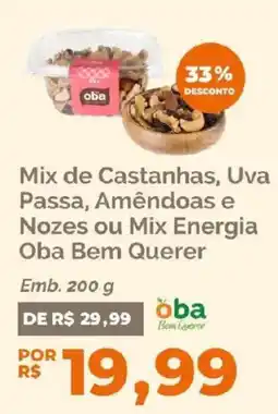 Oba Hortifruti Mix de Castanhas, Uva Passa, Amêndoas e Nozes ou Mix Energia Oba Bem Querer oferta
