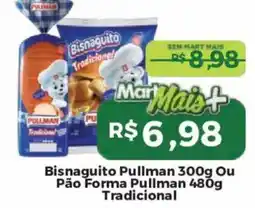Mart Minas Bisnaguito Pullman ou Pão Forma Pullman oferta