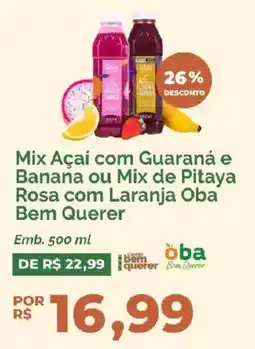 Oba Hortifruti Mix Açaí com Guaraná e Banana ou Mix de Pitaya Rosa com Laranja Oba Bem Querer oferta