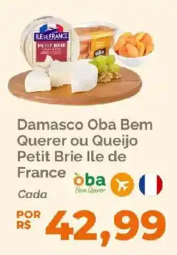 Oba Hortifruti Damasco Oba Bem Querer ou Queijo Petit Brie Ile de France oferta