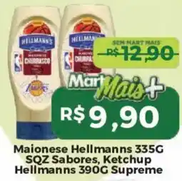 Mart Minas Maionese hellmanns 335g sqz sabores, ketchup hellmanns 390g supreme oferta