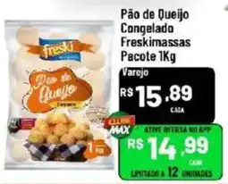 Max Atacadista Pão de Queijo Congelado Freskimassas oferta