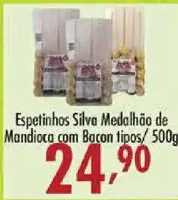 Confiança Supermercados Espetinhos Silva Medalhão de Mandioca com Bacon tipos oferta