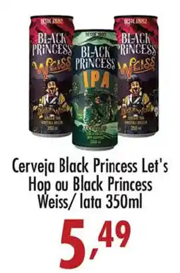 Confiança Supermercados Cerveja Black Princess Let's Hop ou Black Princess Weiss oferta