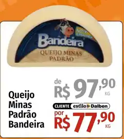 Supermercado Dalben Queijo Minas Padrão Bandeira oferta