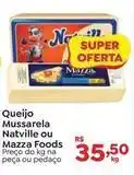 Novo Atacarejo Natville - queijo mussarela ou mazza foods oferta