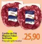 Atacadão De - cordão de filé mignon friboi resfriado oferta