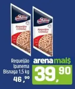 Arena Atacado Requeijão Ipanema oferta