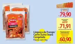 Atacadão Linguiça de Frango/ Carne Suína Seara Congelada oferta