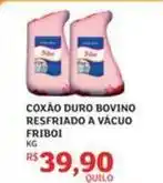 Assaí Atacadista Friboi - coxao duro bovino resfriado a vacuo oferta