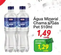 Chama Supermercados Água Mineral Chama s/Gás pet oferta