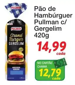 Chama Supermercados Pão de Hambúrguer Pullman c/ Gergelim oferta