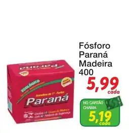 Chama Supermercados Fósforo Paraná Madeira oferta