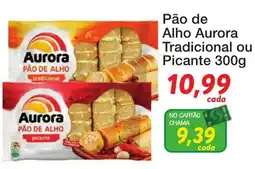 Chama Supermercados Pão de Alho Aurora Tradicional ou Picante oferta