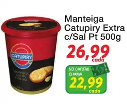 Chama Supermercados Manteiga Catupiry Extra c/Sal oferta