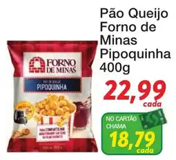 Chama Supermercados Pão Queijo Forno de Minas Pipoquinha oferta