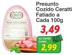Chama Supermercados Presunto cozido ceratti fatiado a cada 100g oferta