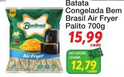 Chama Supermercados Batata Congelada Bem Brasil Air Fryer Palito oferta