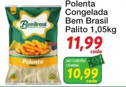 Chama Supermercados Polenta Congelada Bem Brasil Palito oferta