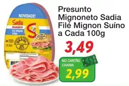 Chama Supermercados Presunto mignoneto sadia filé mignon suíno oferta