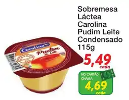 Chama Supermercados Sobremesa Láctea Carolina Pudim Leite Condensado oferta