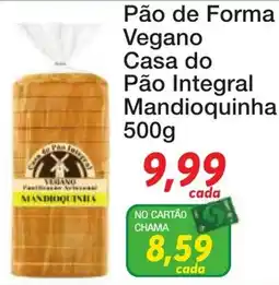 Chama Supermercados Pão de Forma Vegano Casa do Pão Integral Mandioquinha oferta